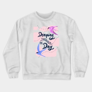 Derping through the day Crewneck Sweatshirt